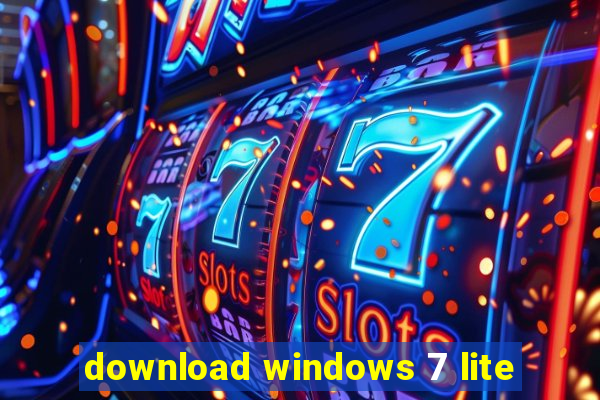 download windows 7 lite